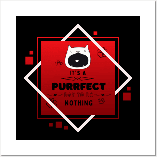 IT'S A PURRFECT DAY TO DO NOTHING Posters and Art